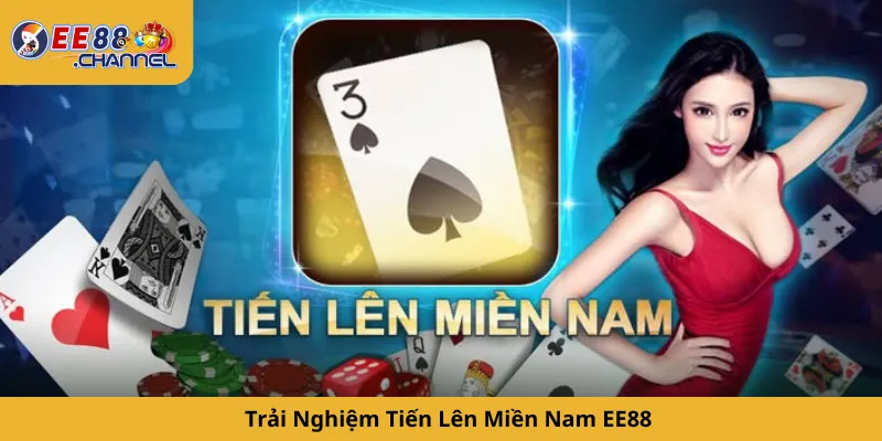 Trải Nghiệm Tiến Lên Miền Nam EE88